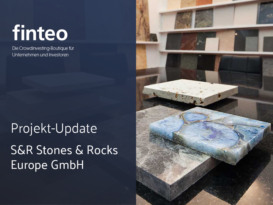 finteo.de|Projekt-Update S&R Stones & Rocks Europe GmbH-Projektupdate Stones and Rocks Europe GmbH_